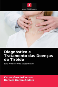 Diagnóstico e Tratamento das Doenças da Tiróide