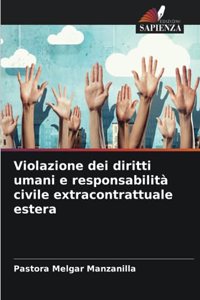 Violazione dei diritti umani e responsabilità civile extracontrattuale estera