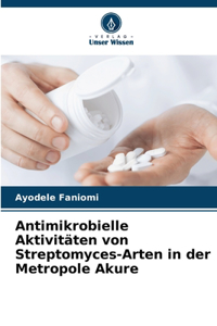 Antimikrobielle Aktivitäten von Streptomyces-Arten in der Metropole Akure