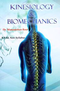 Kinesiology and Biomechanics (B.P.Ed. New Syllabus)- 2019 [Paperback] Dr. Manamohan Rout