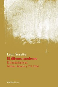 dilema moderno. El humanismo en Wallace Stevens y T.S. Eliot