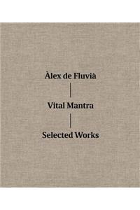 Àlex de Fluvià Vital Mantra: Selected Works