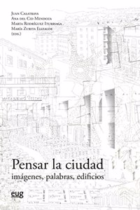 Pensar la ciudad: imagenes, palabras, edificios