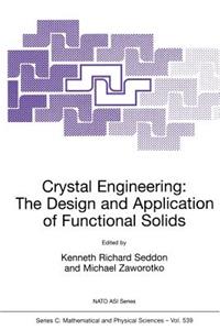 Crystal Engineering the Design and Application of Functional Solids