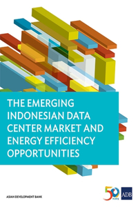 Emerging Indonesian Data Center Market and Energy Efficiency Opportunities