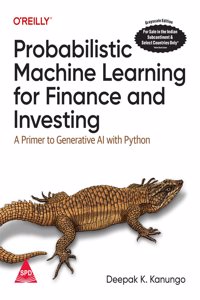 Probabilistic Machine Learning for Finance and Investing: A Primer to Generative AI with Python (Grayscale Indian Edition)