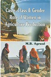 Caste Class and Gender Role of Women in Agriculture Production