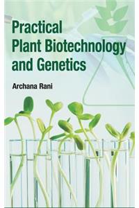 Practical Plant Biotechnology and Genetics