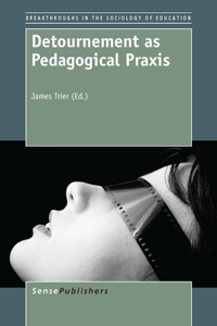 Detournement as Pedagogical Praxis