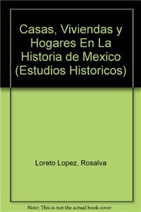 Casas, Viviendas y Hogares En La Historia de Mexico