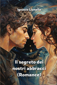 segreto dei nostri abbracci (Romance)