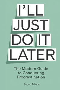 I'll Just Do It Later