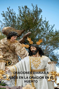 Oraciones Diarias a Jesús En La Oración En El Huerto