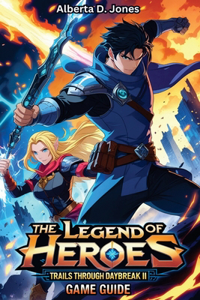 The Legend of Heroes Trails through Daybreak II GAME GUIDE
