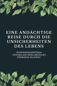 Eine andächtige Reise durch die Unsicherheiten des Lebens