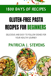 Gluten-Free Pasta Recipes for Beginners