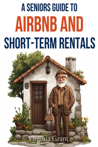 Seniors Guide to Airbnb and Short-Term Rentals