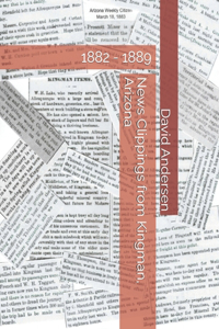News Clippings from Kingman, Arizona: 1882 - 1889