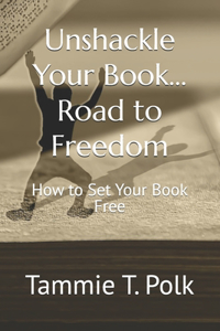 Unshackle Your Book...Road to Freedom