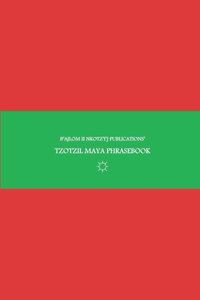 B'ajlom ii Nkotz'i'j Publications' Tzotzil Maya Phrasebook