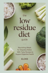 The Low Residue Diet Guide