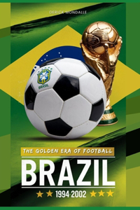 Brazil 1994-2002 Die Goldene Ära Des Fußballs