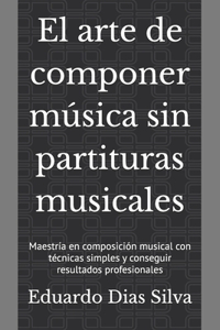 El arte de componer música sin partituras musicales