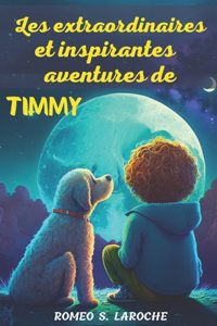 Les Extraordinaires Et Inspirantes Aventures de Timmy