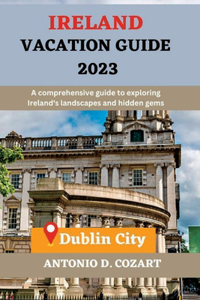 Ireland Vacation Guide 2023