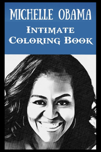 Intimate Coloring Book: Michelle Obama Illustrations To Relieve Stress