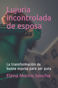 Lujuria incontrolada de esposa