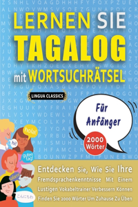 LERNEN SIE TAGALOG MIT WORTSUCHRÄTSEL FÜR ANFÄNGER - Entdecken Sie, Wie Sie Ihre Fremdsprachenkenntnisse Mit Einem Lustigen Vokabeltrainer Verbessern Können - Finden Sie 2000 Wörter Um Zuhause Zu Üben