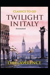 Twilight in Italy- By Edgar Rice(Annotated)