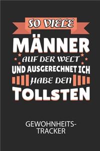 So viele Männer auf der Welt und ausgerechnet ich habe den TOLLSTEN - Gewohnheitstracker