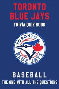 Toronto Blue Jays Trivia Quiz Book - Baseball - The One With All The Questions