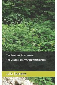 The Boy Lost From Home and The Unusual Scary Creepy Halloween