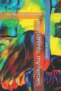 my parents, my heroes