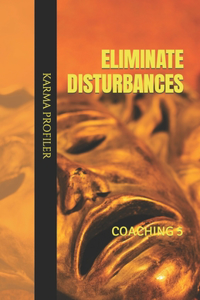 COACHING eliminate disturbances.