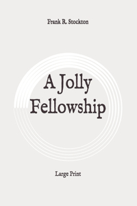 A Jolly Fellowship