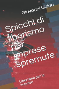 Spicchi di liberismo per imprese spremute