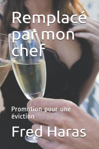 Remplacé par mon chef