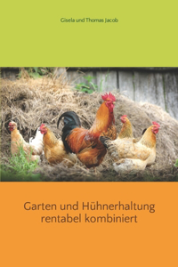 Garten und Hühnerhaltung rentabel kombiniert