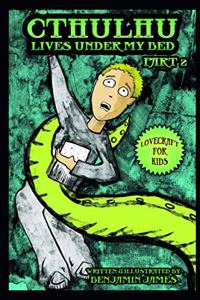 Cthulhu Lives Under My Bed - Part 2
