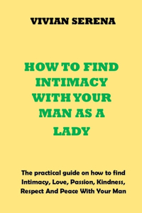 How to Find Intimacy with Your Man as a Lady