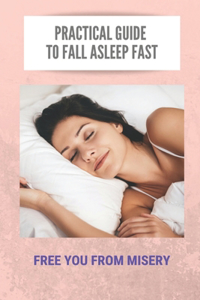 Practical Guide To Fall Asleep Fast