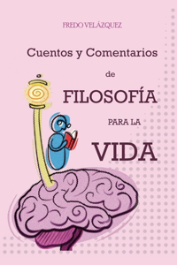 Cuentos y comentarios de filosofía para la vida