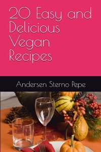 20 Easy and Delicious Vegan Recipes