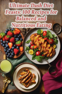 Ultimate Dash Diet Feasts