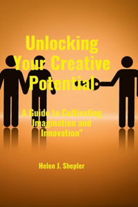 Unlocking Your Creative Potential