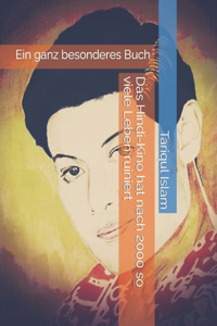 Das Hindi-Kino hat nach 2000 so viele Leben ruiniert